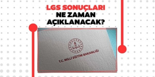 2021 LGS SINAV SONUÇLARI NE ZAMAN AÇIKLANIYOR?